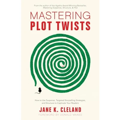 Afbeelding van Mastering Plot Twists: How to Use Suspense, Targeted Storytelling Strategies, and Structure Captivate Your Readers
