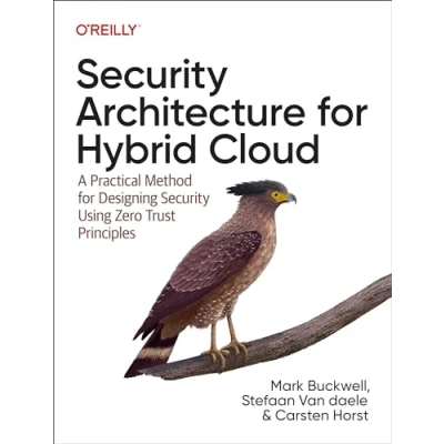 Afbeelding van Security Architecture for Hybrid Cloud: A Practical Method Designing Using Zero Trust Principles