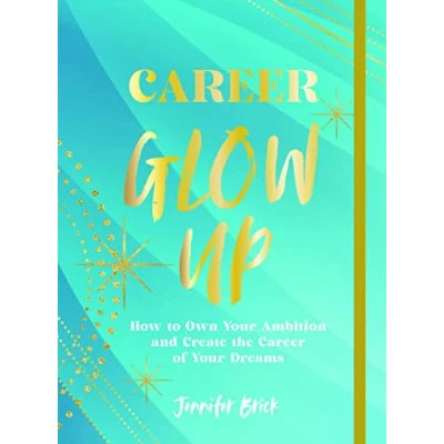 Afbeelding van Career Glow Up: How to Own Your Ambition and Create the of Dreams