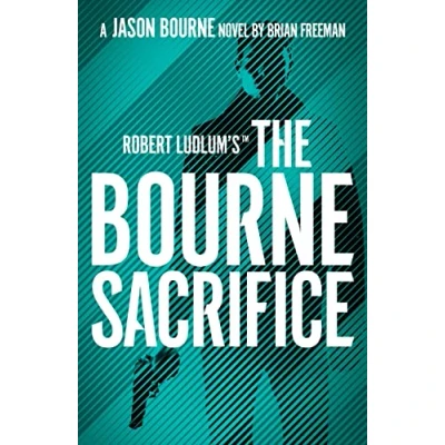 Afbeelding van Robert Ludlum&#039;s the Bourne Sacrifice: Brian Freeman: 17