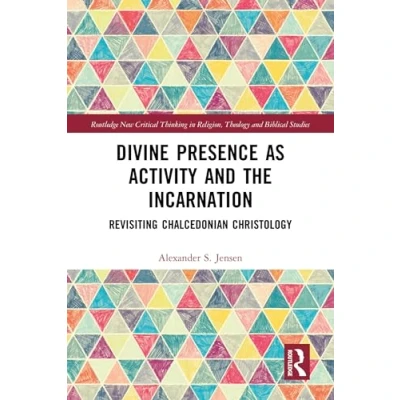 Afbeelding van Divine Presence as Activity and the Incarnation: Revisiting Chalcedonian Christology
