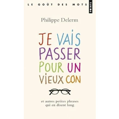 Afbeelding van Je vais passer pour un vieux con, et autres phrases qui en disent long
