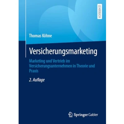 Afbeelding van Versicherungsmarketing: Marketing und Vertrieb im Versicherungsunternehmen in Theorie Praxis