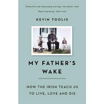 Afbeelding van My Father&#039;s Wake: How the Irish Teach Us to Live, Love and Die