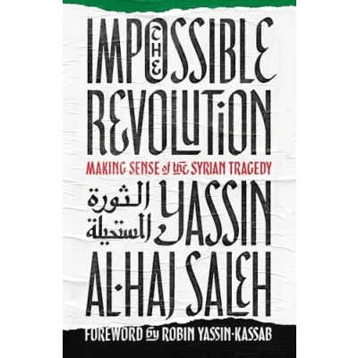 Afbeelding van the Impossible Revolution: Making Sense of Syrian Tragedy