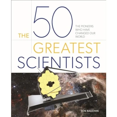 Afbeelding van The 50 Greatest Scientists: Pioneers Who Have Changed Our World