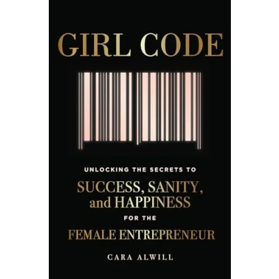 Afbeelding van Girl Code: Unlocking the Secrets to Success, Sanity, and Happiness for Female Entrepreneur