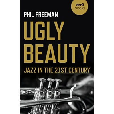Afbeelding van Ugly Beauty: Jazz in the 21st Century: Twenty First Century