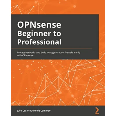 Afbeelding van OPNsense Beginner to Professional: Protect networks and build next generation firewalls easily with