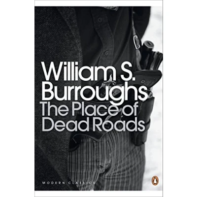 Afbeelding van William S. Burroughs: The Place of Dead Roads