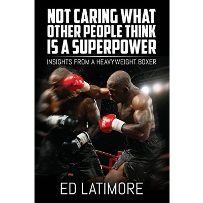 Afbeelding van Not Caring What Other People Think Is a Superpower: Insights From Heavyweight Boxer