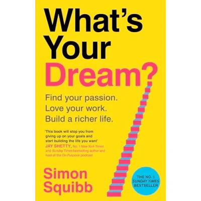 Afbeelding van What&#039;s Your Dream?: Find Passion. Love Work. Build a Richer Life.