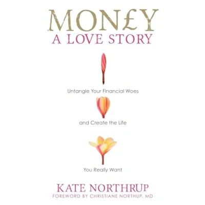 Afbeelding van Money, A Love Story: Untangle Your Financial Woes and Create the Life You Really Want
