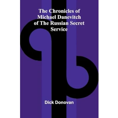 Afbeelding van the chronicles of Michael Danevitch Russian Secret Service