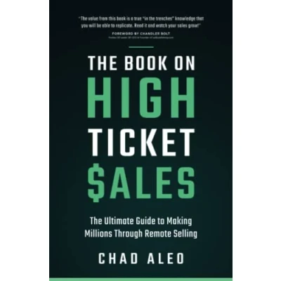 Afbeelding van The Book on High Ticket Sales: Ultimate Guide to Making Millions Through Remote Selling