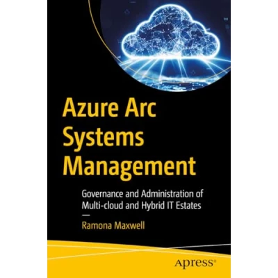 Afbeelding van Azure Arc Systems Management: Governance and Administration of Multi cloud Hybrid IT Estates