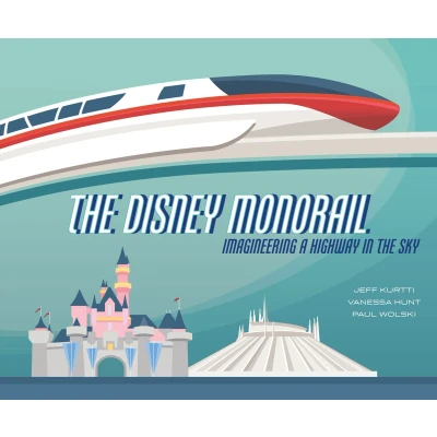Afbeelding van The Disney Monorail: Imagineering A Highway In Sky