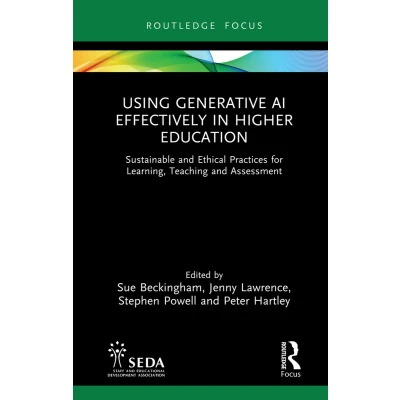 Afbeelding van Using Generative AI Effectively in Higher Education: Sustainable and Ethical Practices for Learning, Teaching Assessment