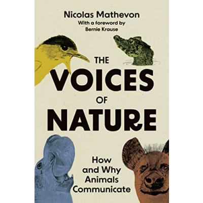 Afbeelding van The Voices of Nature: How and Why Animals Communicate