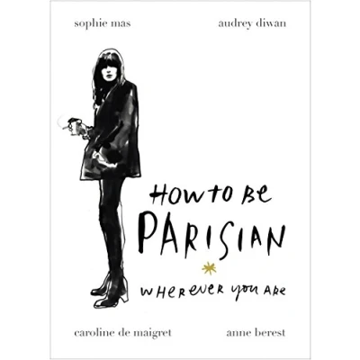 Afbeelding van How to be Parisian: Wherever You Are