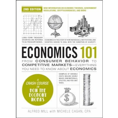 Afbeelding van Economics 101, 2nd Edition: From Consumer Behavior to Competitive Markets―Everything You Need Know about