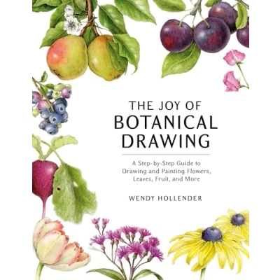 Afbeelding van The Joy of Botanical Drawing: A Step by Guide to Drawing and Painting Flowers, Leaves, Fruit, More