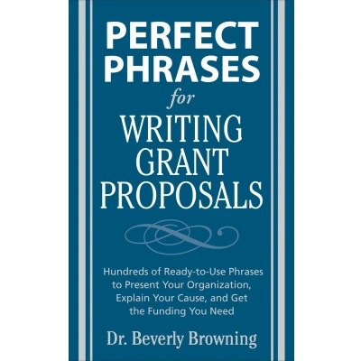 Afbeelding van Perfect Phrases for Writing Grant Proposals: Hundreds of Ready to Use Present Your Organization, Explain Cause, and Get the Funding ... You Need
