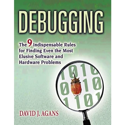 Afbeelding van Debugging: the 9 Indispensable Rules for Finding Even Most Elusive Software and Hardware Problems