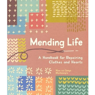 Afbeelding van Mending Life: A Handbook for Repairing Clothes and Hearts Patching to Practice Sustainable Fashion Fix the You Love)