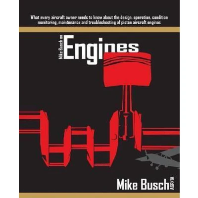 Afbeelding van Mike Busch on Engines: What every aircraft owner needs to know about the design, operation, condition monitoring, maintenance and troubleshooting of piston engines