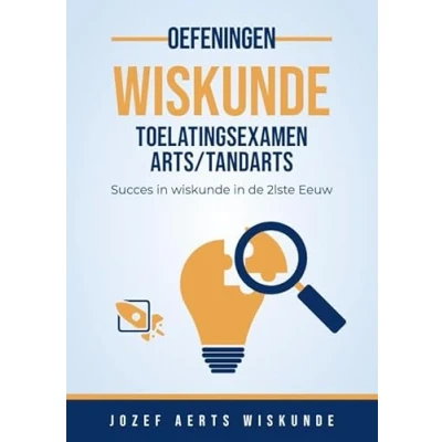 Afbeelding van Wiskunde Oefeningen voor Toelatingsexamen Arts, Tandarts en Dierenarts in Vlaanderen