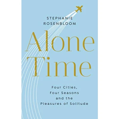 Afbeelding van Alone Time: four seasons, cities and the pleasures of solitude