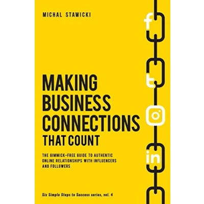 Afbeelding van Making Business Connections That Count: The Gimmick free Guide to Authentic Online Relationships with Influencers and Followers: 4