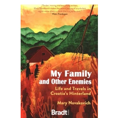Afbeelding van My Family and Other Enemies: Life Travels in Croatia&#039;s Hinterland