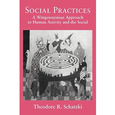 Afbeelding van Social Practices: A Wittgensteinian Approach to Human Activity and the