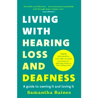 Afbeelding van Living With Hearing Loss and Deafness: A guide to owning it loving