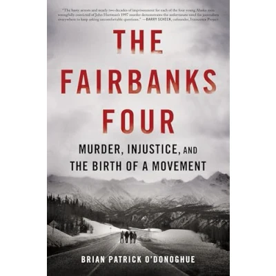 Afbeelding van the Fairbanks Four: Murder, Injustice, and Birth of a Movement