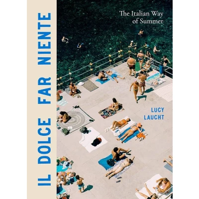 Afbeelding van Il Dolce Far Niente The Italian Way of Summer /anglais