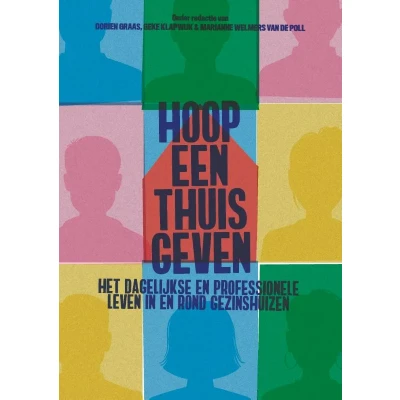 Afbeelding van Hoop een thuis geven: Het dagelijkse en professionele leven in rond gezinshuizen