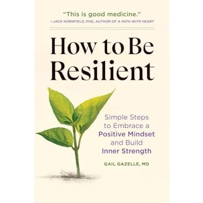 Afbeelding van How to Be Resilient: Simple Steps Embrace a Positive Mindset and Build Inner Strength