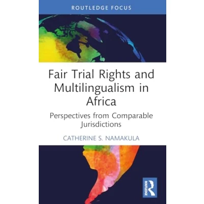 Afbeelding van Fair Trial Rights and Multilingualism in Africa: Perspectives from Comparable Jurisdictions