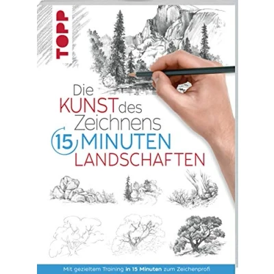 Afbeelding van Die Kunst des Zeichnens 15 Minuten Landschaften: Mit gezieltem Training in zum Zeichenprofi
