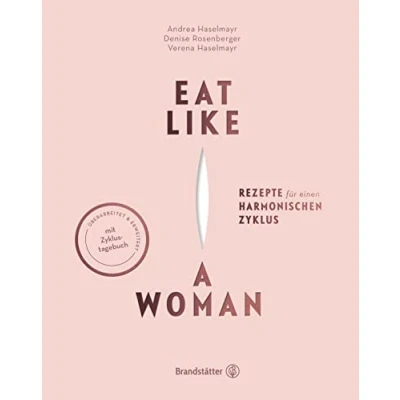 Afbeelding van Eat like a Woman: Rezepte für einen harmonischen Zyklus