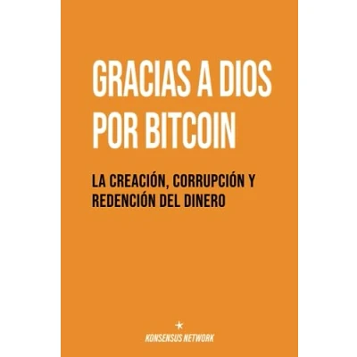 Afbeelding van Gracias a Dios por Bitcoin: La creación, corrupción y redención del dinero