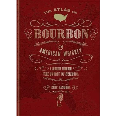 Afbeelding van the Atlas of Bourbon and American Whiskey: A journey through spirit America