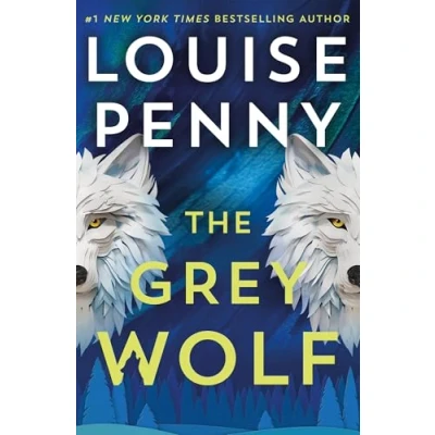 Afbeelding van The Grey Wolf: Three Pines community faces a deadly case in this unforgettable and timely thriller