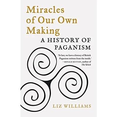 Afbeelding van Miracles of Our Own Making: A History Paganism