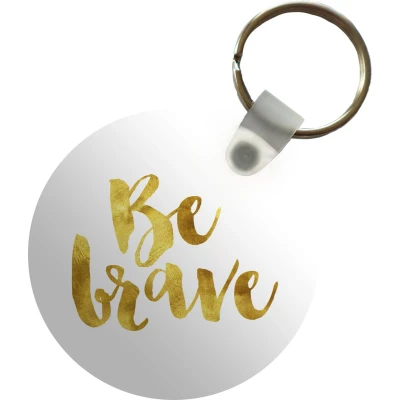 Afbeelding van Sleutelhanger &#039;Be brave&#039; Quotes Spreuken Plastic Rond Uitdeelcadeautjes