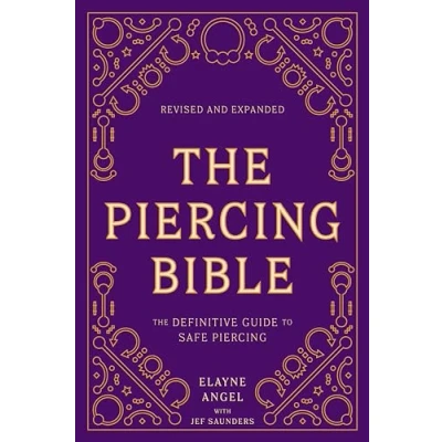 Afbeelding van The Piercing Bible, Revised and Expanded: Definitive Guide to Safe
