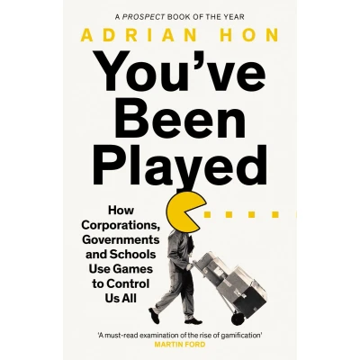 Afbeelding van You&#039;Ve Been Played: How Corporations, Governments and Schools Use Games to Control Us All